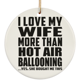 I Love My Wife More Than Hot Air Ballooning - Circle Ornament