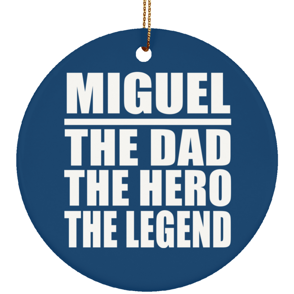 Miguel The Dad The Hero The Legend - Circle Ornament