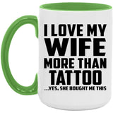 I Love My Wife More Than Tattoo - 15oz Accent Mug Green