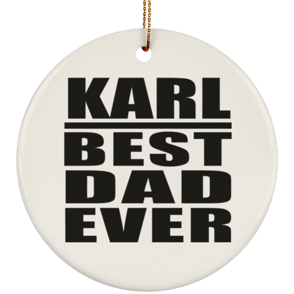 Karl Best Dad Ever - Circle Ornament