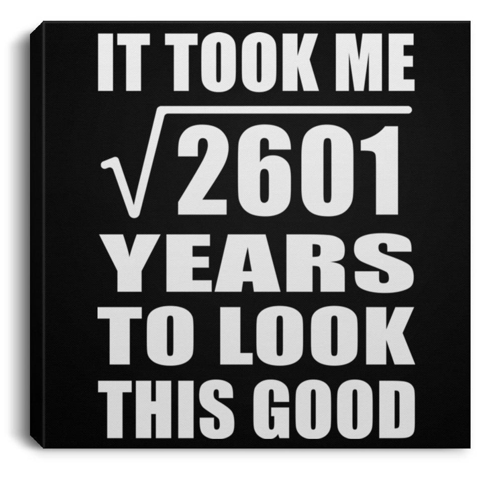 51st Birthday Took Square Root of 2601 Years To Look Good - Canvas Square