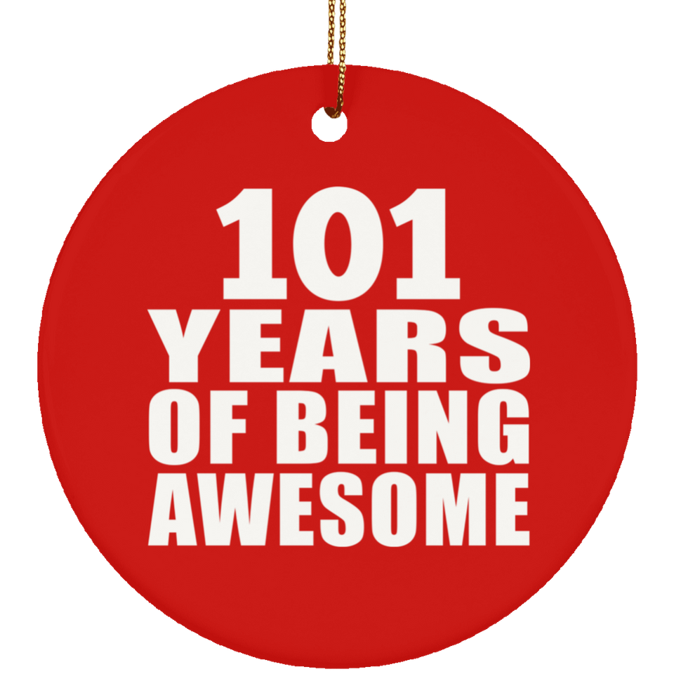 101st Birthday 101 Years Of Being Awesome - Circle Ornament
