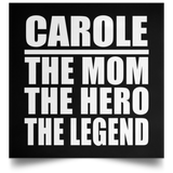Carole The Mom The Hero The Legend - Poster Square