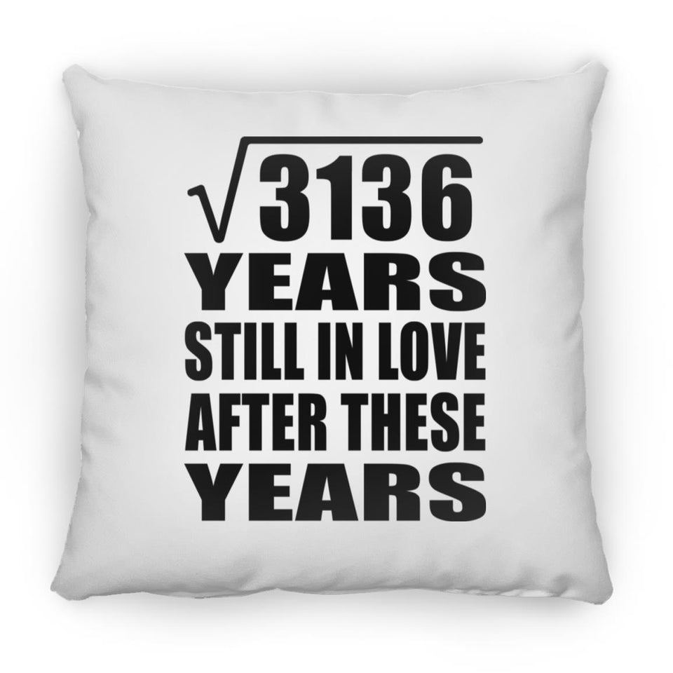 56th Anniversary Square Root of 3136 Years Still In Love - Throw Pillow