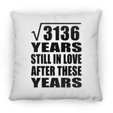 56th Anniversary Square Root of 3136 Years Still In Love - Throw Pillow