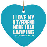 I Love My Boyfriend More Than Larping - Heart Ornament