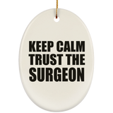 Keep Calm and Trust The Surgeon - Oval Ornament