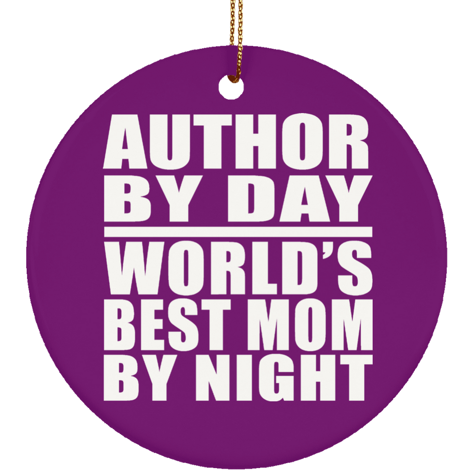 Author By Day World's Best Mom By Night - Circle Ornament