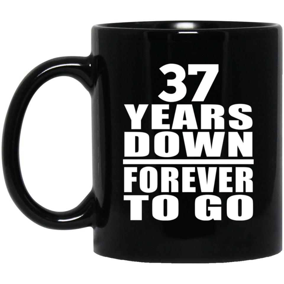 37th Anniversary 37 Years Down Forever to Go - 11oz Coffee Mug Black