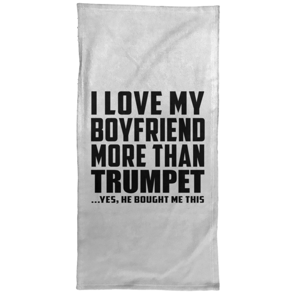 I Love My Boyfriend More Than Trumpet - Hand Towel