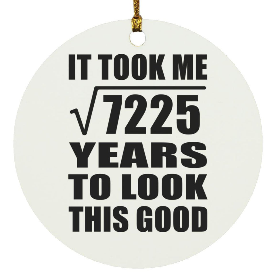 85th Birthday Took Square Root of 7225 Years To Look Good - Circle Ornament