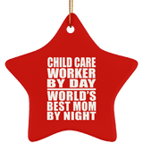 Child Care Worker By Day World's Best Mom By Night - Star Ornament