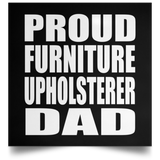 Proud Furniture Upholsterer Dad - Poster Square