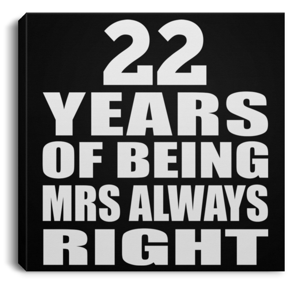 22nd Anniversary 22 Years of Being Mrs Always Right - Canvas Square