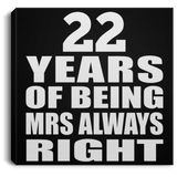 22nd Anniversary 22 Years of Being Mrs Always Right - Canvas Square