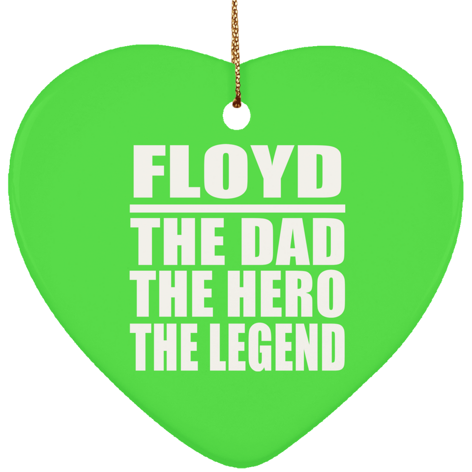 Floyd The Dad The Hero The Legend - Heart Ornament