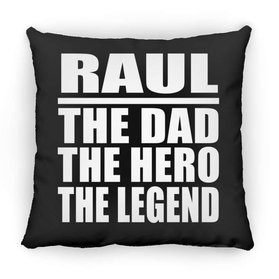 Raul The Dad The Hero The Legend - Throw Pillow Black