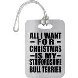All I Want For Christmas Is My Staffordshire Bull Terrier - Luggage Bag Tag