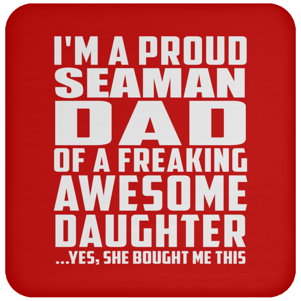 Proud Seaman Dad Of Awesome Daughter - Drink Coaster