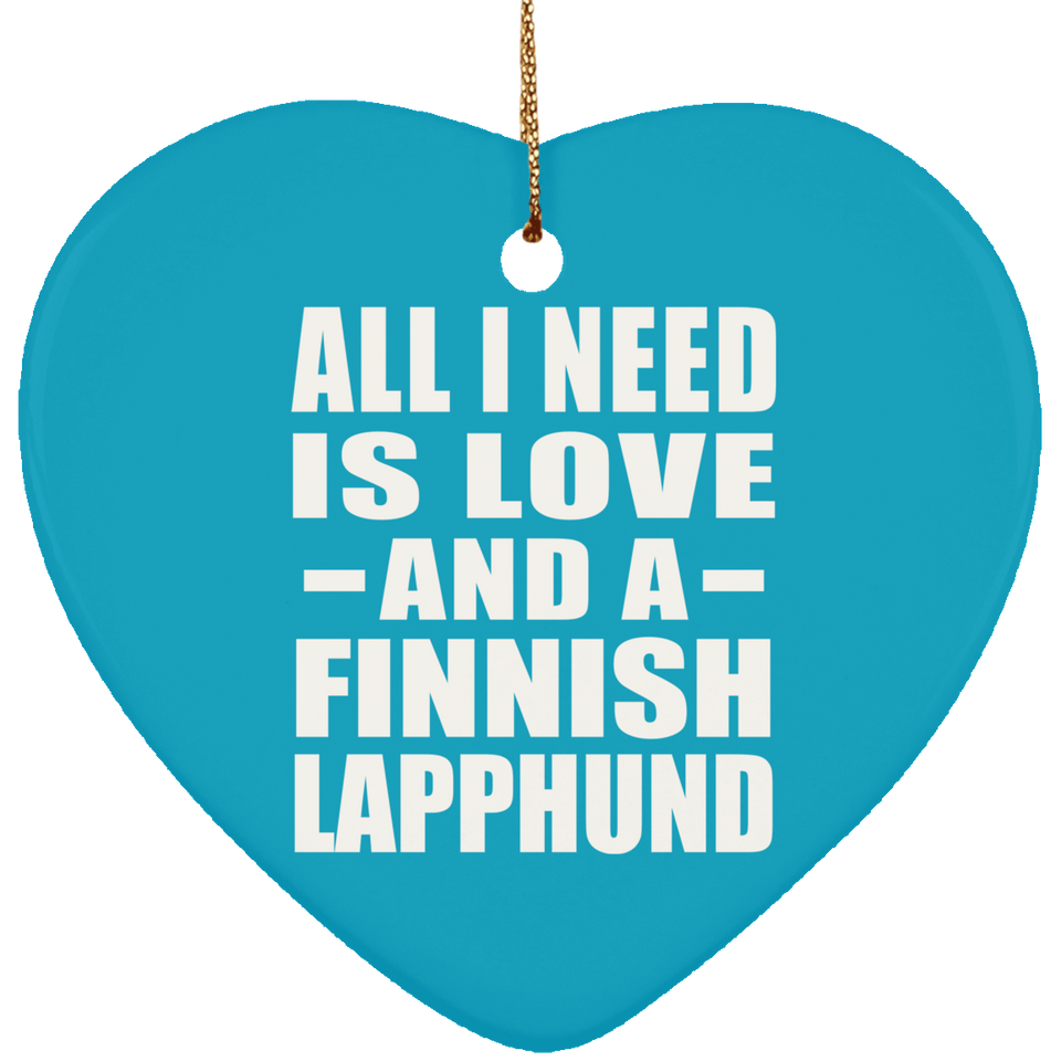 All I Need Is Love And A Finnish Lapphund - Heart Ornament