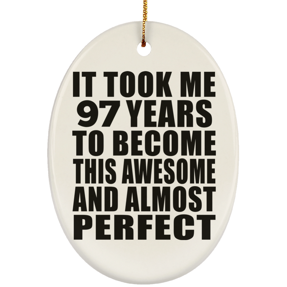 97th Birthday Took 97 Years To Become Awesome & Perfect - Oval Ornament