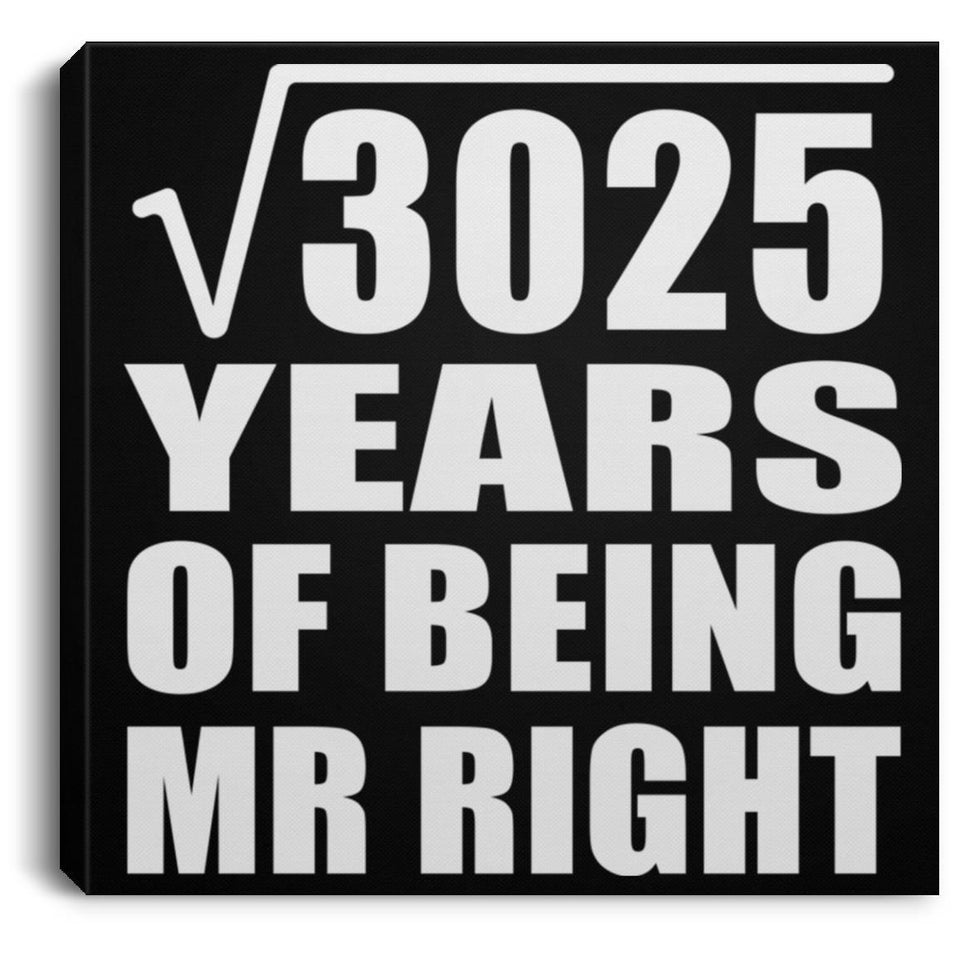 55th Anniversary Square Root of 3025 Years of Being Mr Right - Canvas Square