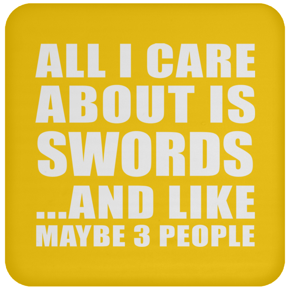 All I Care About Is Swords - Drink Coaster