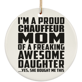 Proud Chauffeur Mom Of Awesome Daughter - Circle Ornament