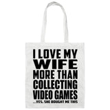 I Love My Wife More Than Collecting Video Games - Tote Bag White