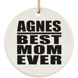 Agnes Best Mom Ever - Circle Ornament