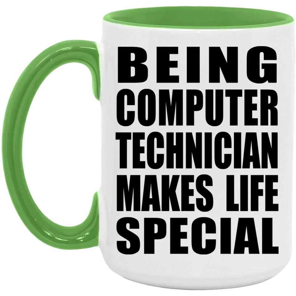 Being Computer Technician Makes Life Special - 15oz Accent Mug Green