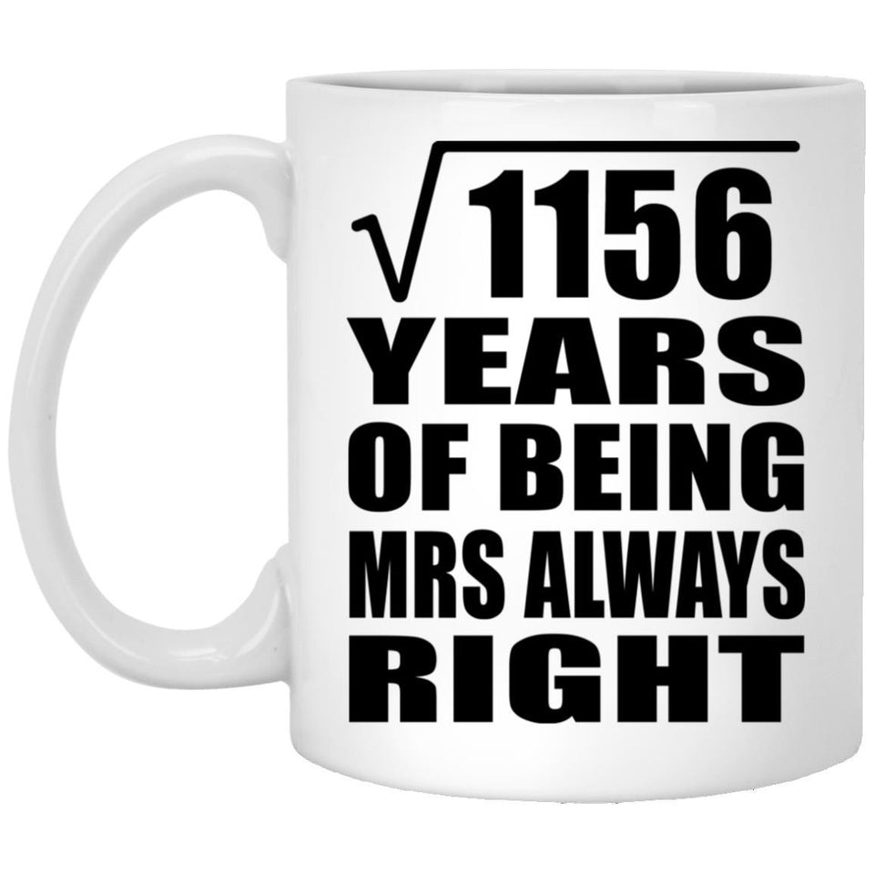 34th Anniversary Square Root of 1156 Years Mrs Always Right - 11oz Coffee Mug