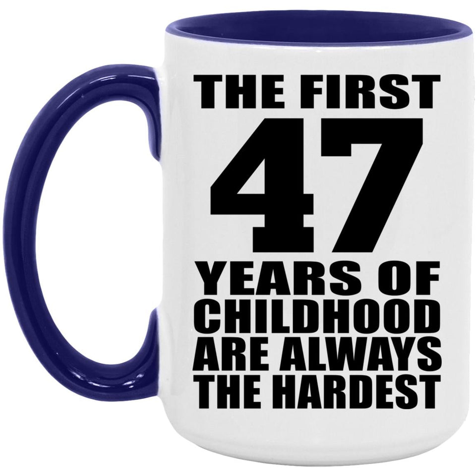 47th Birthday First 47 Years of Childhood Are The Hardest - 15oz Accent Mug Purple