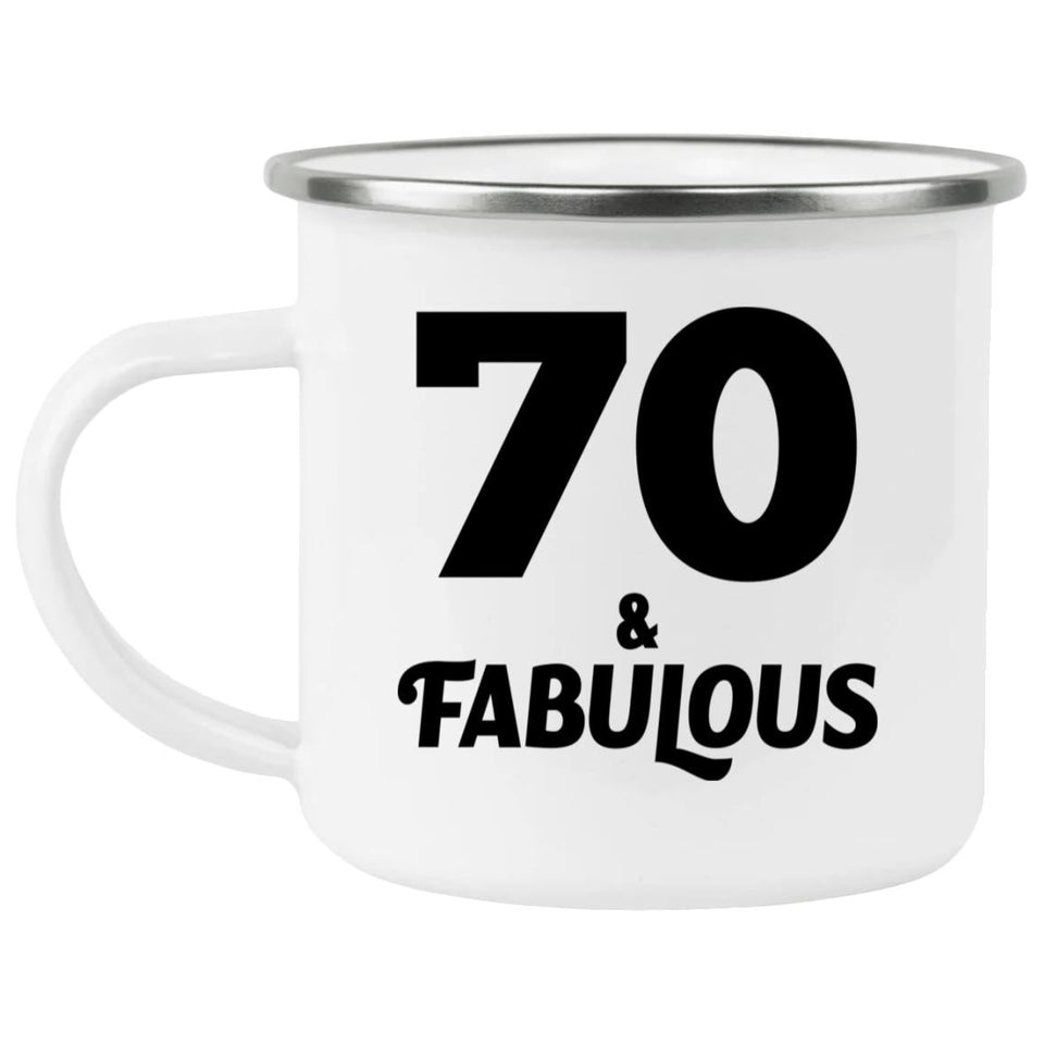 70th Birthday 70 & Fabulous - 12oz Camping Mug