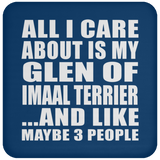 All I Care About Is My Glen Of Imaal Terrier - Drink Coaster