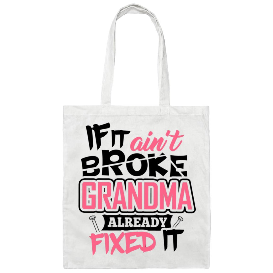 If It Ain't Broke, Grandma Already Fixed It - Tote Bag White