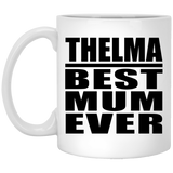 Thelma Best Mum Ever - 11 Oz Coffee Mug