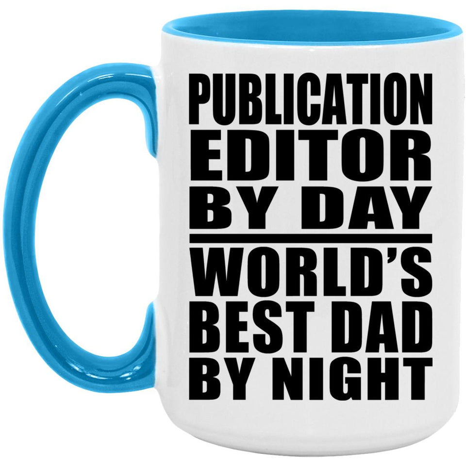 Publication Editor By Day World's Best Dad By Night - 15oz Accent Mug Blue
