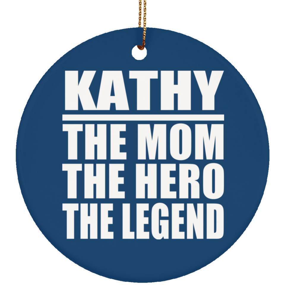 Kathy The Mom The Hero The Legend - Circle Ornament