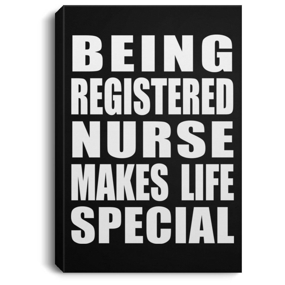 Being Registered Nurse Makes Life Special - Canvas Portrait