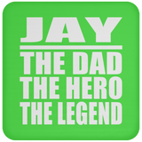 Jay The Dad The Hero The Legend - Drink Coaster