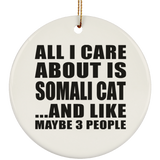 All I Care About Is Somali Cat - Circle Ornament