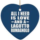 All I Need Is Love And A Lagotto Romagnolo - Heart Ornament