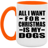 All I Want For Christmas Is My Dogs - 15oz Accent Mug Orange
