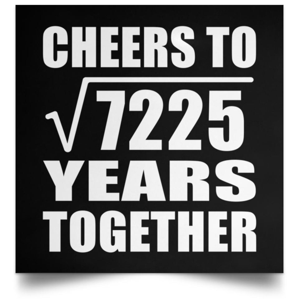 85th Anniversary Cheers To Square Root of 7225 Years Together - Poster Square