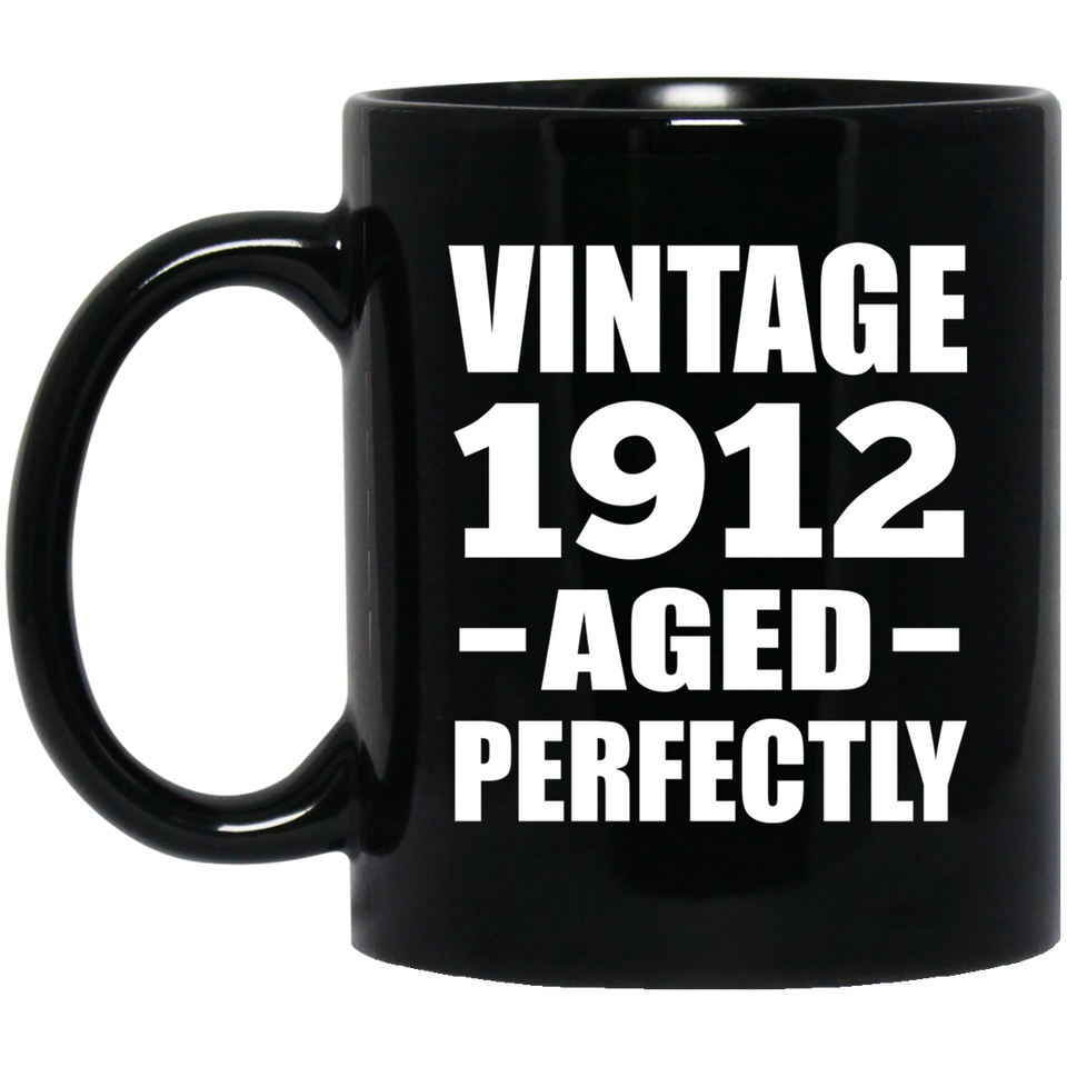 112th Birthday Vintage 1912 Aged Perfectly - 11oz Coffee Mug Black