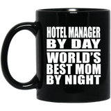 Hotel Manager By Day World's Best Mom By Night - 11 Oz Coffee Mug Black