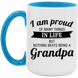 Proud of Many Things In Life, Nothing Beats Being a Grandpa - 15oz Accent Mug Blue