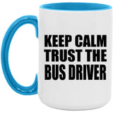 Keep Calm and Trust The Bus Driver - 15oz Accent Mug Blue