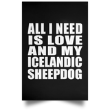 All I Need Is Love And My Icelandic Sheepdog - Poster Portrait